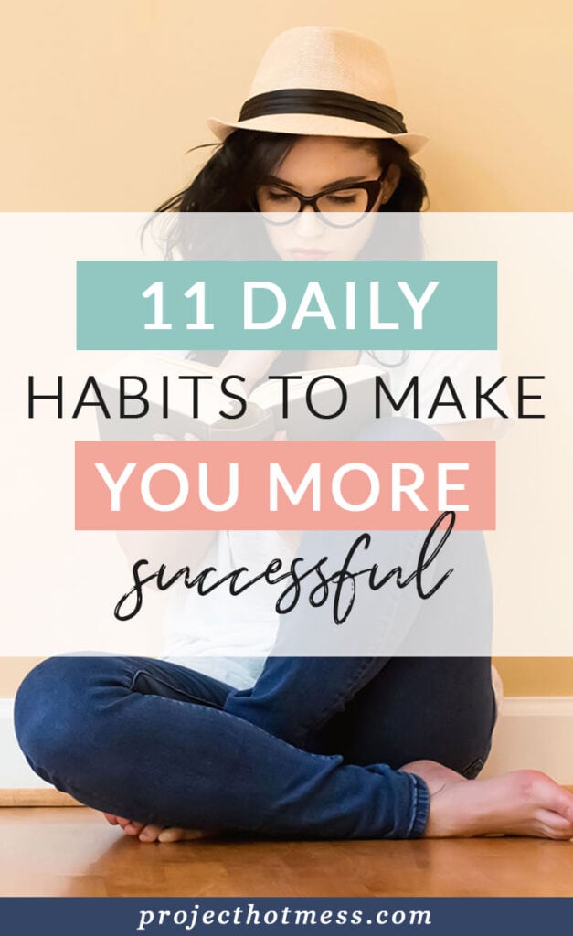 Successful people create daily habits that help them keep routine and track their success. Add these daily habits to make you more successful to your day!
