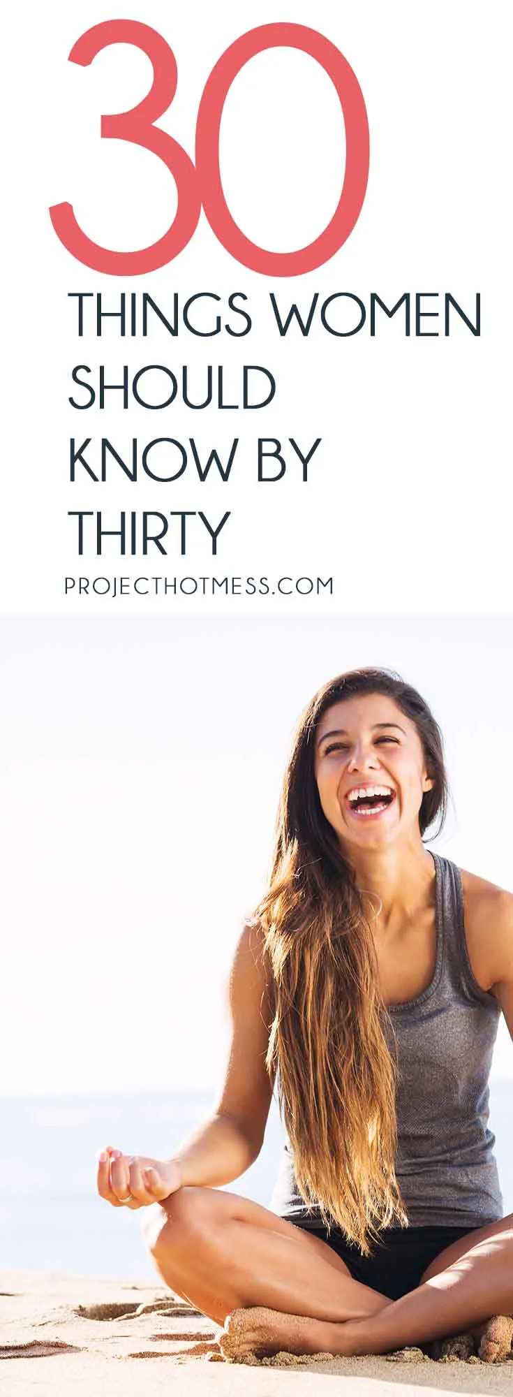 Think by the time you turn 30 you need to have this whole 'adult' thing down pat? You definitely don't, but there are certain things women should know by the time 30 comes around (or even sooner).