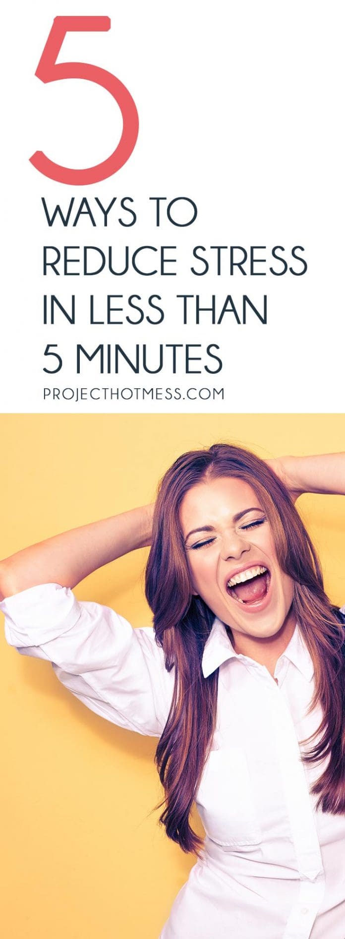 5 Ways To Reduce Stress in Less Than 5 Minutes - Project Hot Mess