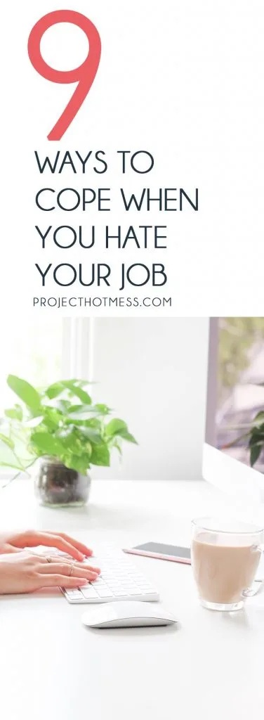 Life can be difficult when you hate your job, the days seem longer and the stress piles on. But there are ways to cope to get you through the bad days, give you a way out of your job or even get you loving your job again!