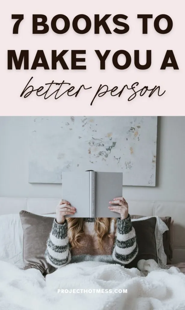 Whether you're into a woo woo spiritual approach or more straight down the line no BS approach, here's 7 books that will make you a better person and help you live your best life.
