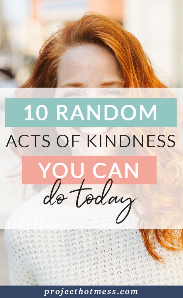 We have all heard of random acts of kindness, but how often do you actually include them in your day? Need some inspiration? Make someone smile with these.