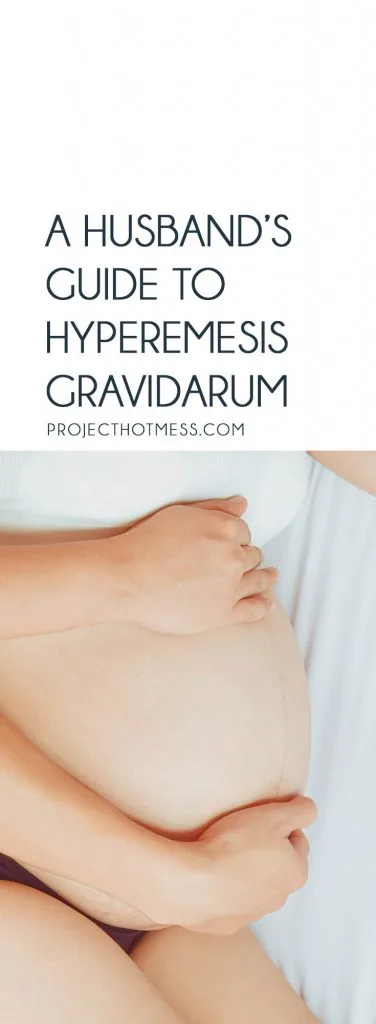 If your wife is suffering from Hyperemesis Gravidarum during her pregnancy, it might be tough to know what to do. Here's how this husband suggests to cope.