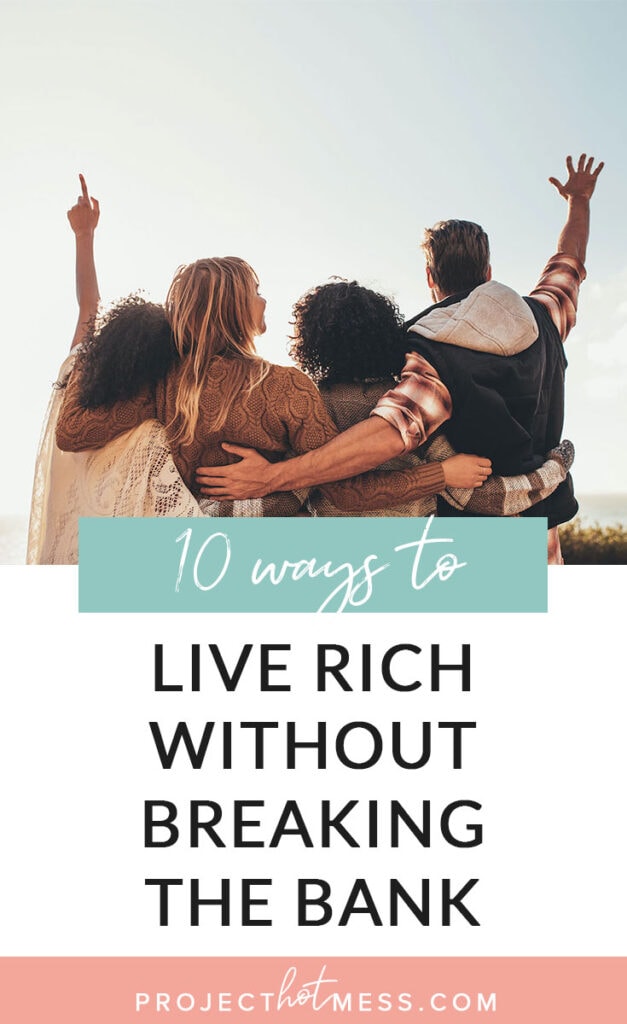 You don't have to spend a fortune or break the bank to live rich. No need to go missing out on your favourite things, you can live a rich life on a budget.