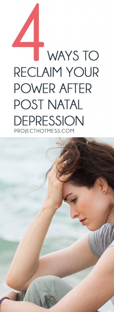 There is life after post natal depression, and as difficult as it is to imagine right now, you can reclaim your power. It's not easy, but it can be done.
