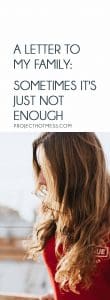 A Letter To My Family: You are amazing, and I love you all so much, but sometimes it's just not enough. Sometimes I need more from you, and you can do it!