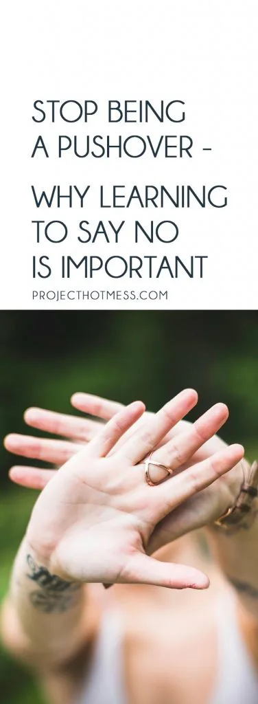 When was the last time you said 'no' to someone? Do you need to stop being a pushover? Learning how to say no is so important - for you and for your family.