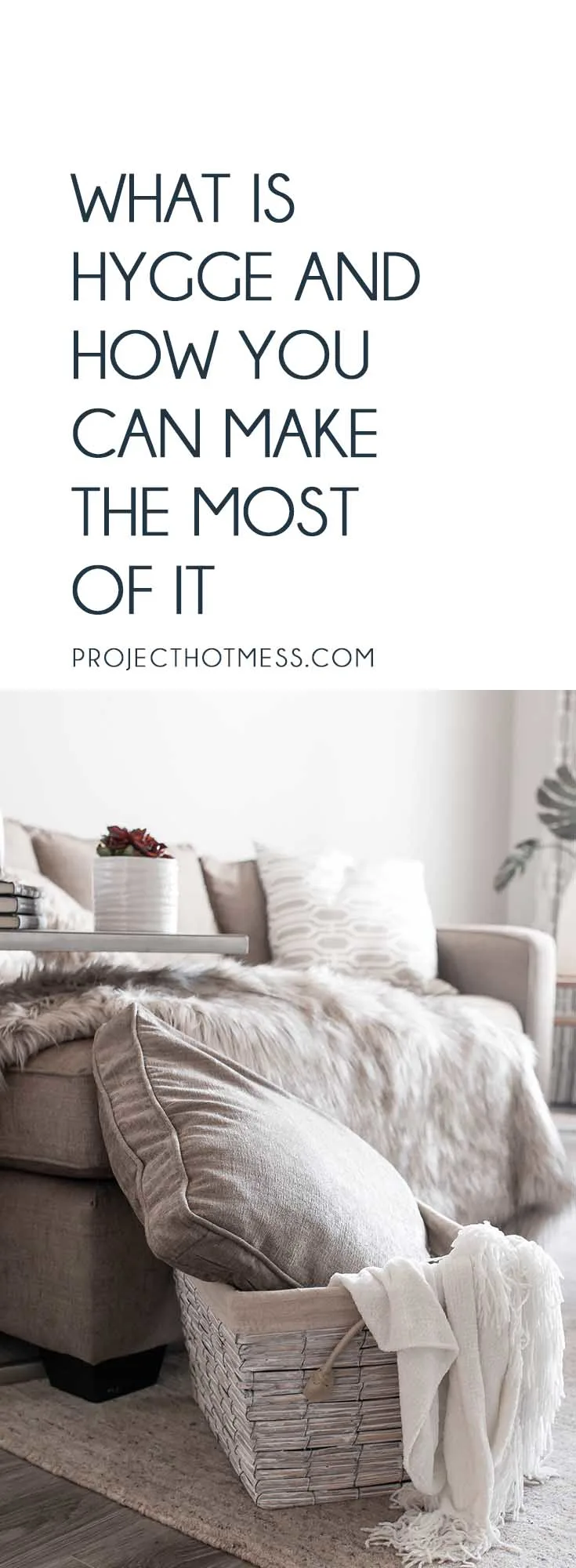 The concept of Hygge is everywhere at the moment, especially on Pinterest. But what is Hygge? And how can you add it into your life? Read on to find out how to make it part of your lifestyle, during any time of the year. Hygge | Hygge Home | Hygge Decor | Hygge Inspiration | Hygge Summer | Hygge Lifestyle | Hygge Bedroom | Hygge Ideas | Hygge Living Room | Hygge Spaces