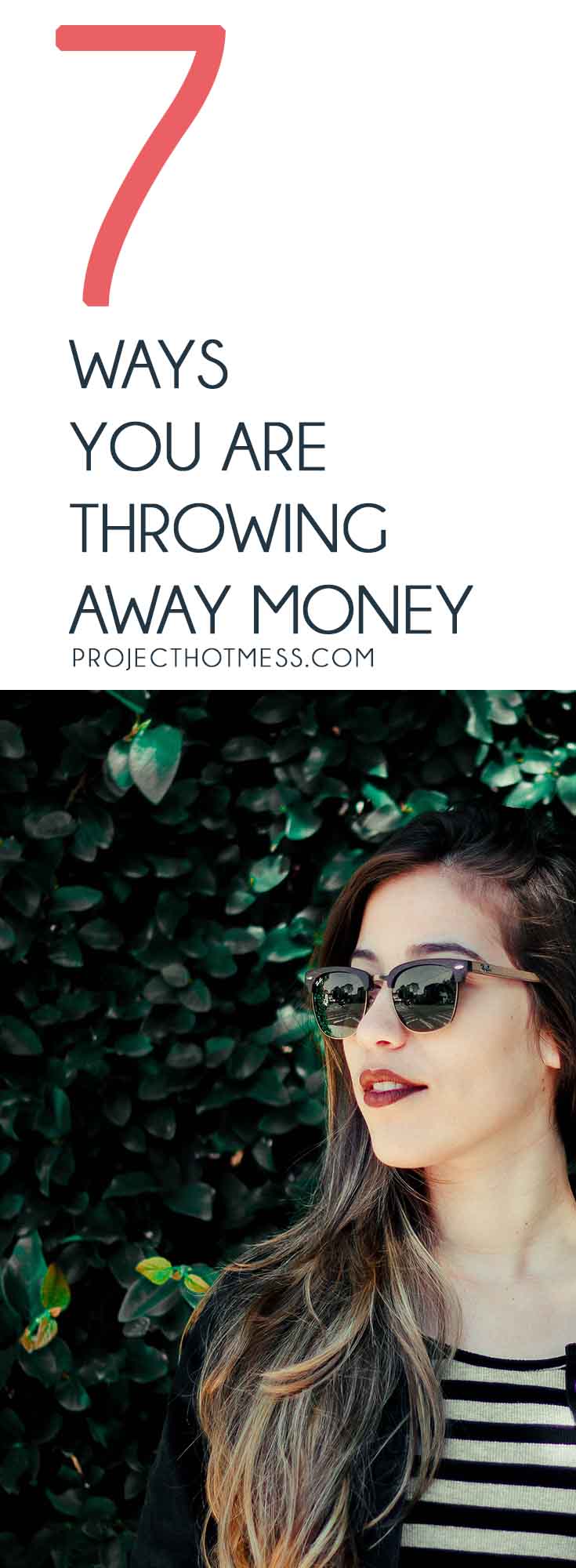 7 Ways You Are Throwing Away Money (And How To Stop) Project Hot Mess