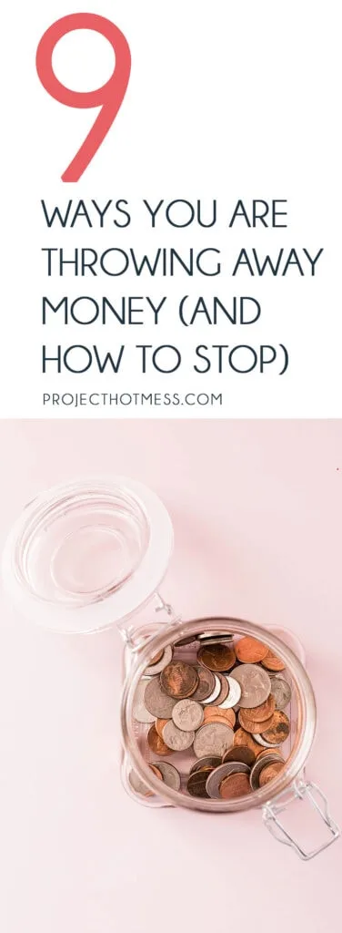 When you work hard, the idea of throwing away money can be a little crazy. But the truth is we all do it. Here are ways you can stop wasting money today.