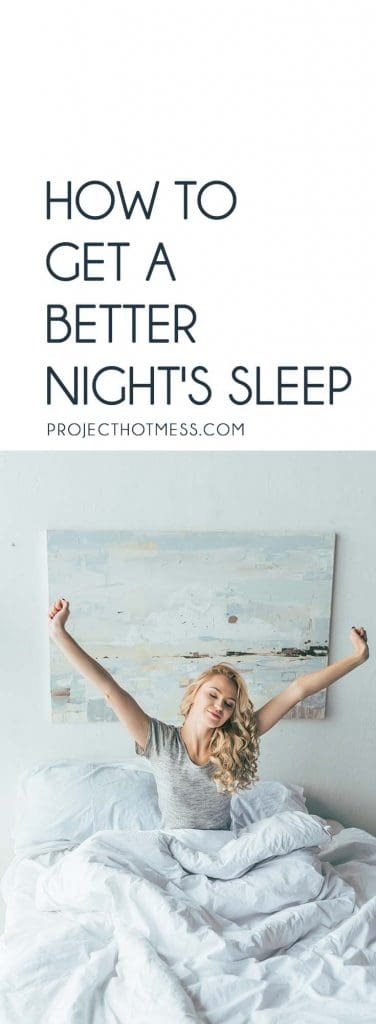 How To Get a Better Night's Sleep - Project Hot Mess