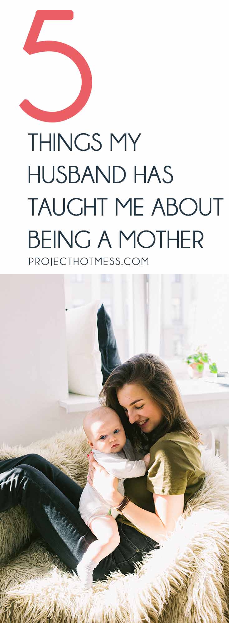 My husband has taught me more about being a mother than I ever imagined possible. Not only about the little things that make motherhood so amazing, but about myself as a mother too and has helped me become a better mother than I ever thought I would be.