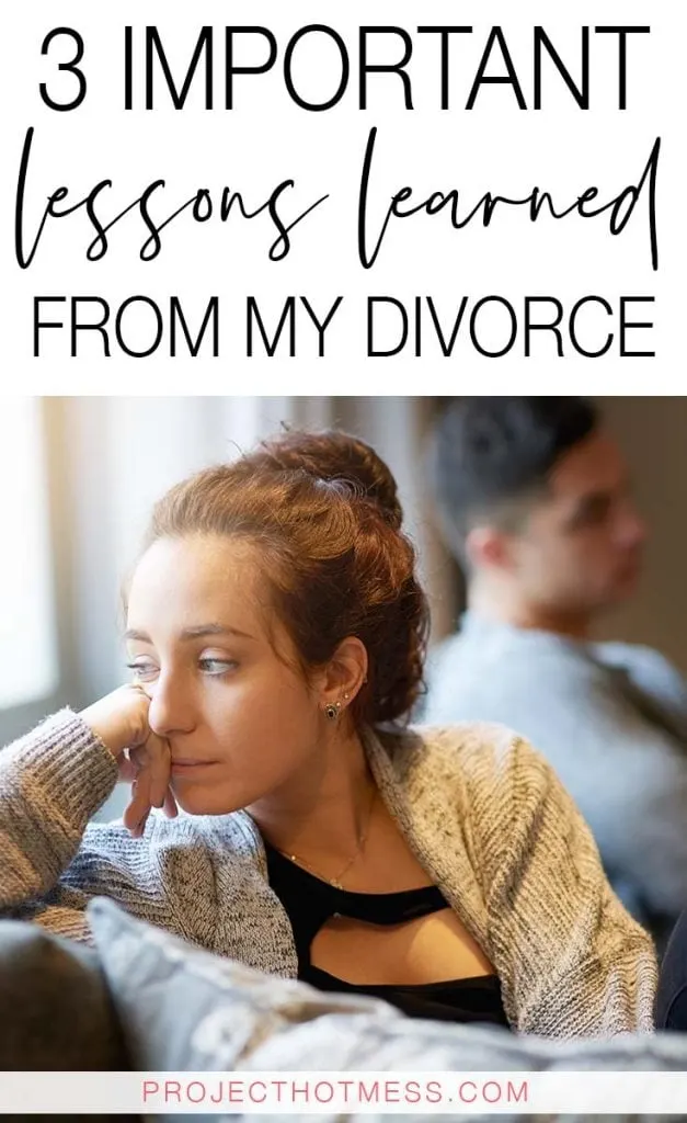 Getting a divorce can be one of the most transformational times of your life, in both good and bad ways. These are some of the important lessons I learned from my divorce and why I am so grateful for them.