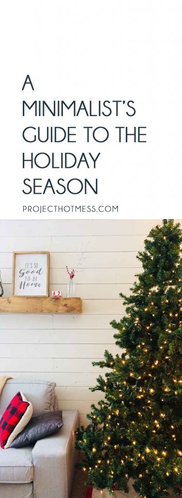 The holiday season can easily get out of hand and over the top but it doesn't have to be like that. Stick with the minimalist's guide to the holiday season to to keep your minimalist efforts in check.