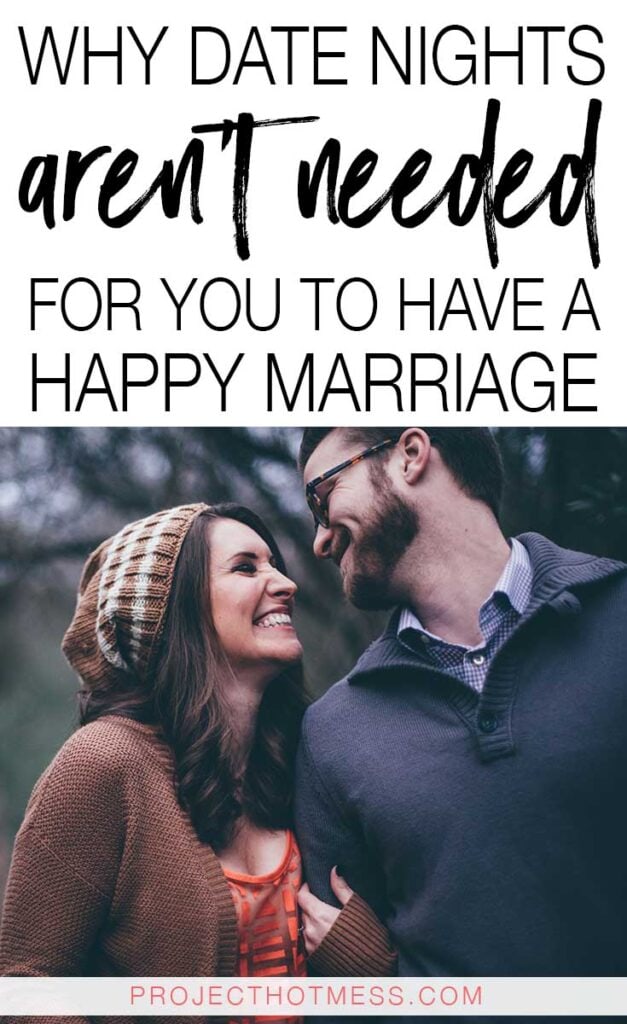 Feeling stressed because everyone is saying you need to have date nights? Contrary to popular belief, date nights aren't required for a happy marriage and here's why.