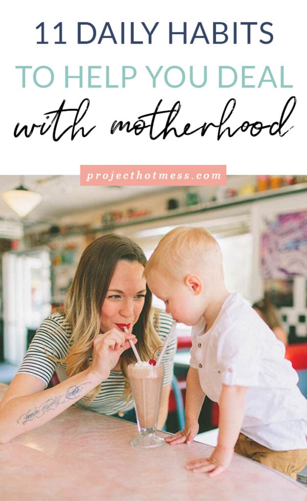 Motherhood can be hard, exhausting, isolating and relentless. But you can create daily habits to help you deal with motherhood and enjoy being a mother too.
