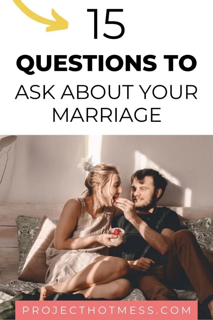 15 Questions To Ask Your Husband About Your Marriage - Project Hot Mess