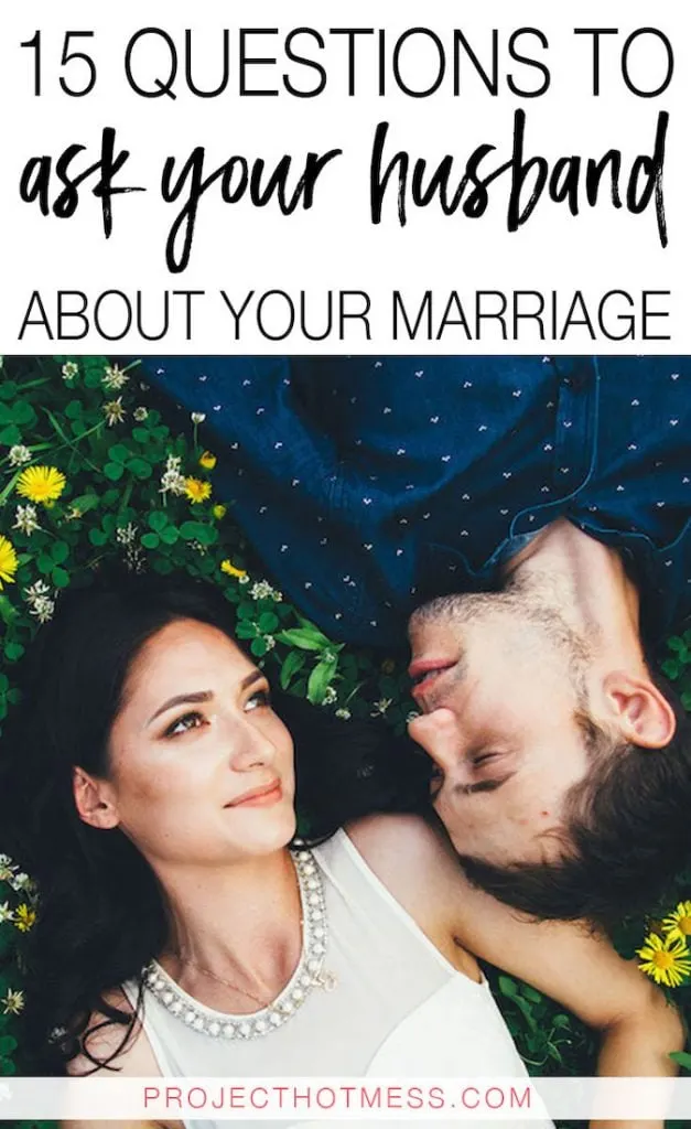 15 Questions To Ask Your Husband About Your Marriage - Project Hot Mess