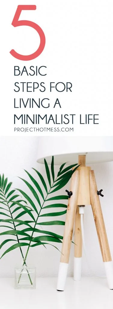 Converting to a minimalist life doesn't have to be complicated and overwhelming - adapting to living a minimalist lifestyle is easier than you think with these basic steps for living a minimalist life.