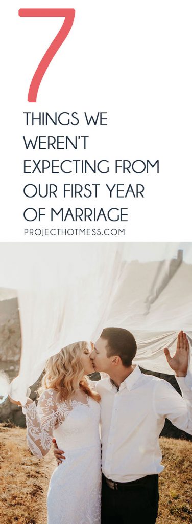 Your first year of marriage is supposed to be all blissful honeymoon period right? Here's 7 things we weren't expecting from our first year of marriage, and some of it has helped us have a happy marriage.