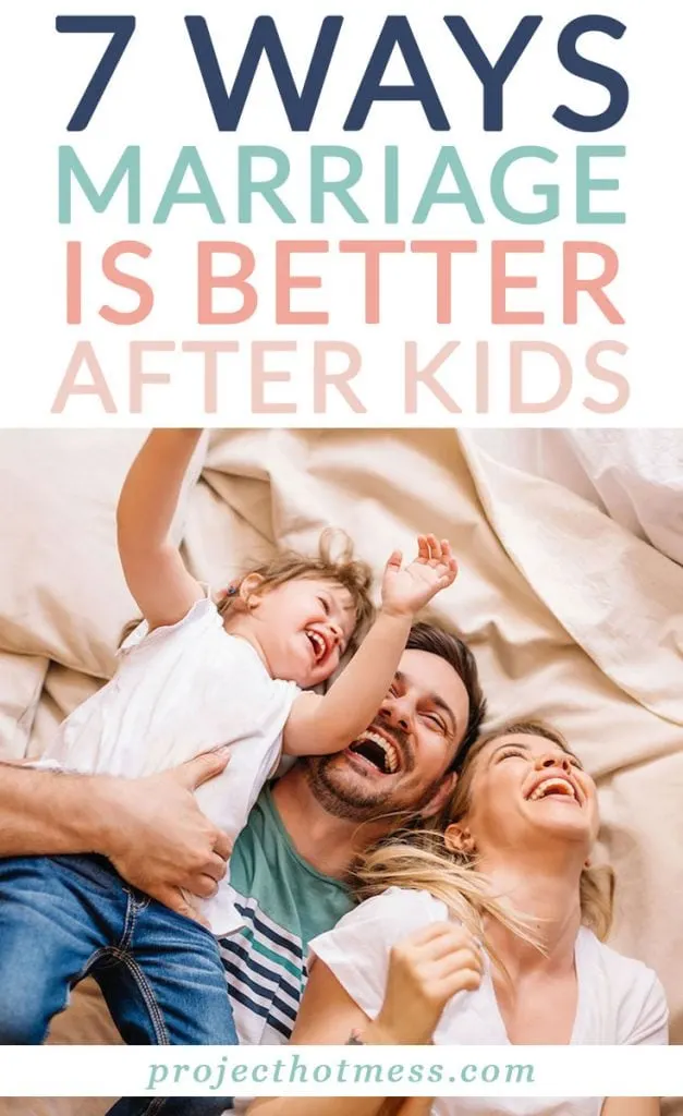 If you read any articles about marriage after kids, you’ll most likely read that it’s more hard work, that you have to make more effort or any other derivative of ‘hard’ and ‘work’. Which is true to some extent. But I don’t think we focus on the positive enough, the ways in which marriage is better after kids.