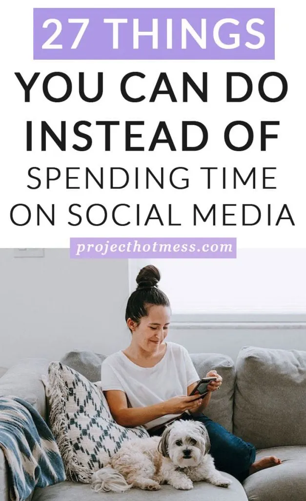Feeling like you're spending a bit too much time on social media but not sure what to do instead? Here are 27 things you can do instead of scrolling through social media and might help you break your social media habit.