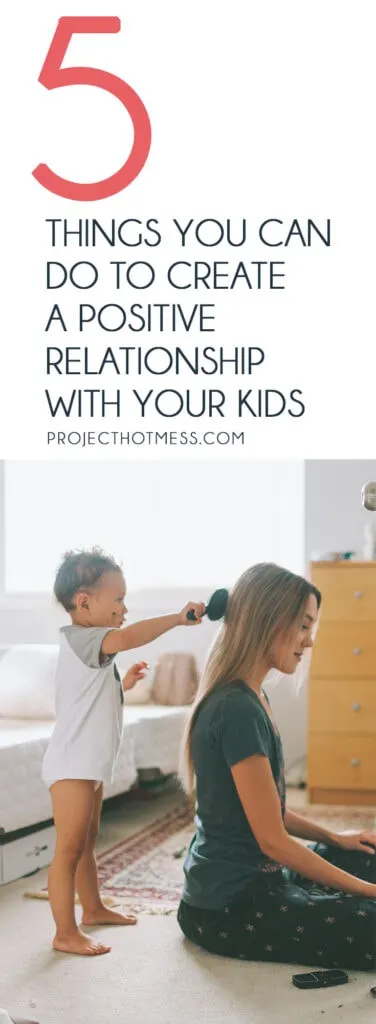 Creating a positive relationship with your kids doesn't have to be complicated. Use these simple actions you can do every day, to help create a positive relationship with your kids and help you feel less stress and happier as a mom too.