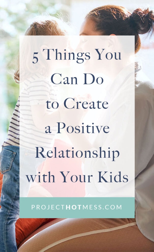 Creating a positive relationship with your kids doesn't have to be complicated. Use these simple actions you can do every day, to help create a positive relationship with your kids and help you feel less stress and happier as a mom too.