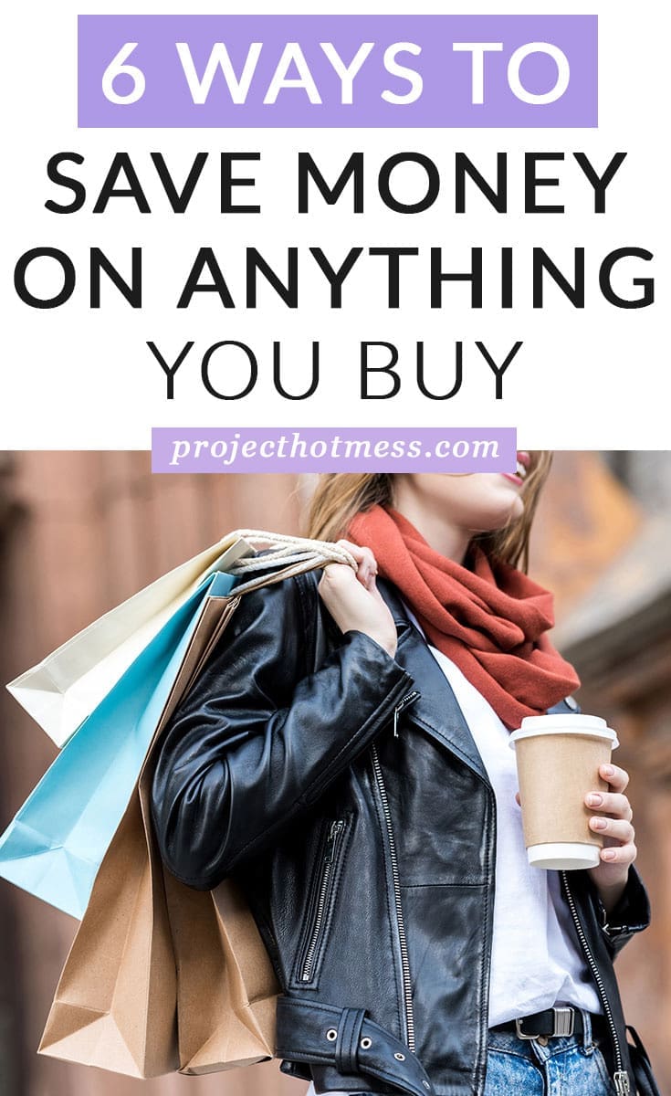 6 Ways To Save Money On Anything You Buy - Project Hot Mess
