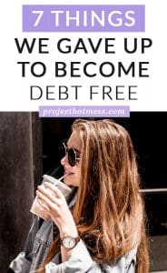 Decided you want to pay off your debt but don't know what you need to cut out? This is what we gave up to become debt free - and it's not what you think!