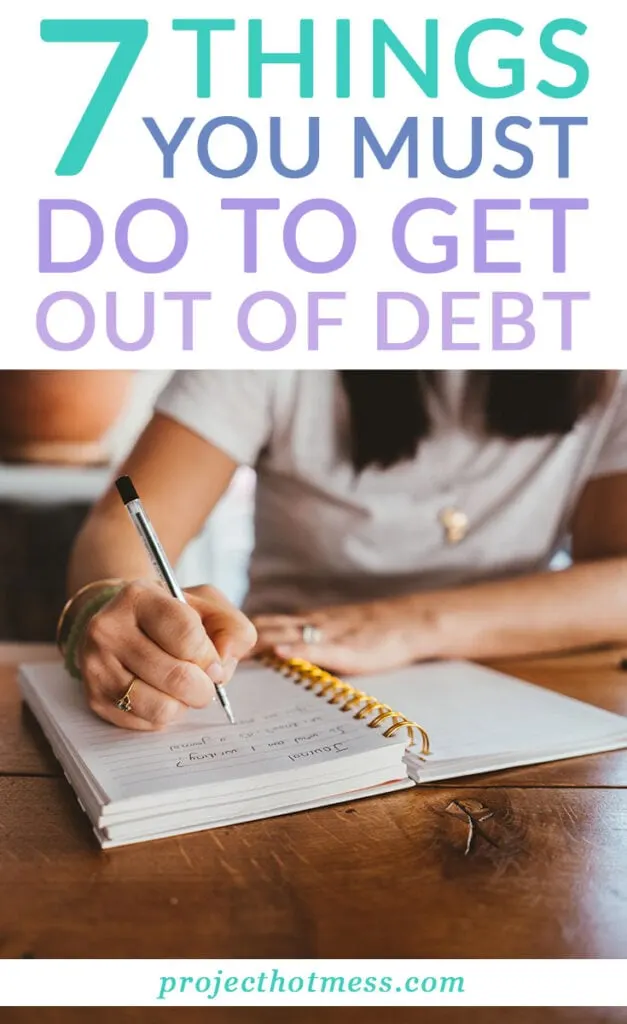 So you've decided you want to get out of debt, but you have no idea where to start or what you're supposed to do? Here are the things you must do if you want to get out of debt and achieve your financial goals.