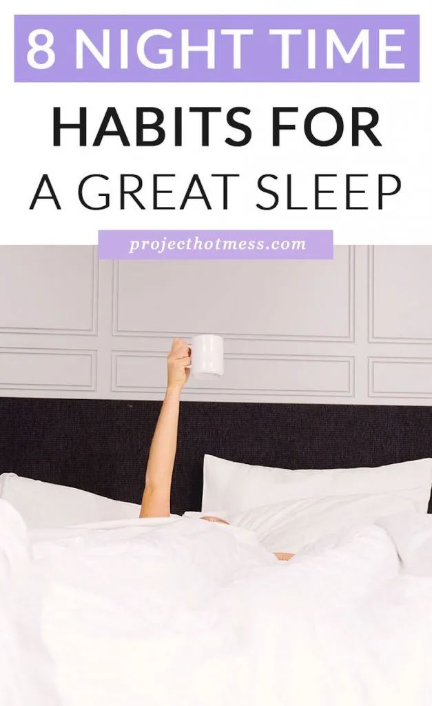 Need a better sleep but not sure how to get it? Include these night time habits for a great sleep and wake up refreshed in the morning!