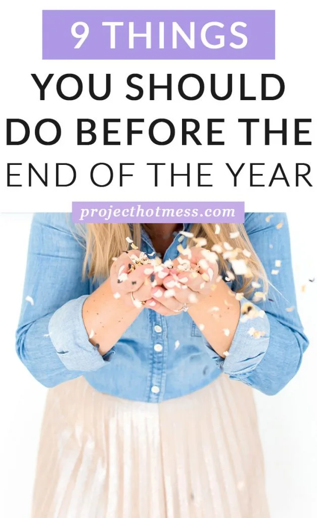 While it's easy to start thinking of next year and all the things you want to do, these are things you should do before the end of the year and make the most of what's left of this year, now.