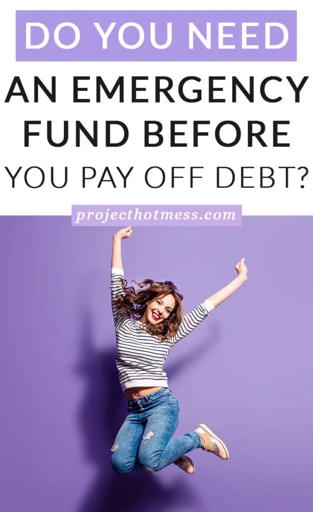 You may be asking 'do you need an emergency fund before you pay off debt, or should paying off debt be the number one priority?' It's a good question to ask and both ways can work. This is why I suggest having an emergency fund first.