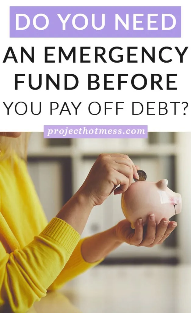 You may be asking 'do you need an emergency fund before you pay off debt, or should paying off debt be the number one priority?' It's a good question to ask and both ways can work. This is why I suggest having an emergency fund first.