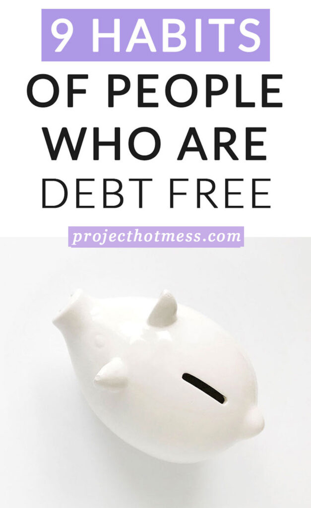 People who live a debt free life didn't achieve this accidentally, they created habits that helped them get there. These are some of the habits of people who are debt free.