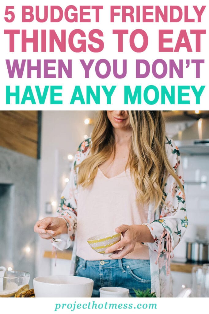 You know those times when you just don't have money for groceries and you need to eat something budget friendly? Here's some ideas of what you can eat when you don't have any money, or when you want to save a ton of money on food.