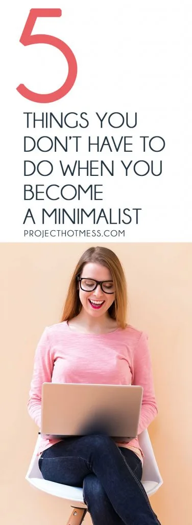 If you're looking at adopting a more minimalist lifestyle, it can be easy to get caught up in all the lists of things you need to do. To help with the overwhelm, here are 5 things you don't have to do when you become a minimalist - remember, it's all about keeping things simple!