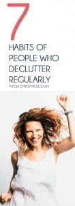 Decluttering isn't something you do once, it's a habit you form that keeps your space clear of clutter. Whether it's a simple clean out or a more minimalist lifestyle, these are the habits of people who declutter regularly (and effectively).