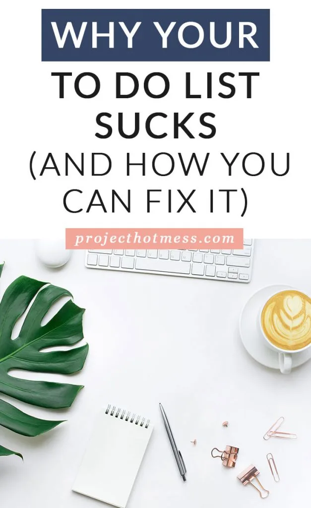 Always frustrated by your to do list? Regardless of how many things you put on there, you never feel productive? Your to do list sucks! This is why, and how you can fix it and start to have more organized and more productive days.