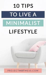 Do you want to begin living a minimalist lifestyle but don't know where to begin? Do you feel overwhelmed and scared you may need to throw out all your favorite things? Minimalist living doesn't have to be that complicated! Here are 10 tips to live a minimalist lifestyle.