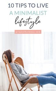 Do you want to begin living a minimalist lifestyle but don't know where to begin? Do you feel overwhelmed and scared you may need to throw out all your favorite things? Minimalist living doesn't have to be that complicated! Here are 10 tips to live a minimalist lifestyle.