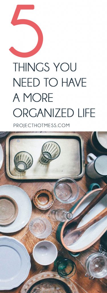 Do you want a more organized life but don't know where to start? Are you unsure what an 'organized life' even means? Here are some questions to ask yourself first and then the five things you need to have a more organized life!