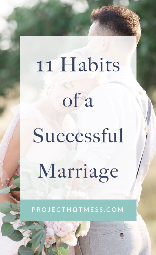 Marriage can take a lot of work, but many aspects of marriage don't have to be hard if we make them into habits. Here are 11 habits of successful, strong, and happy marriages.