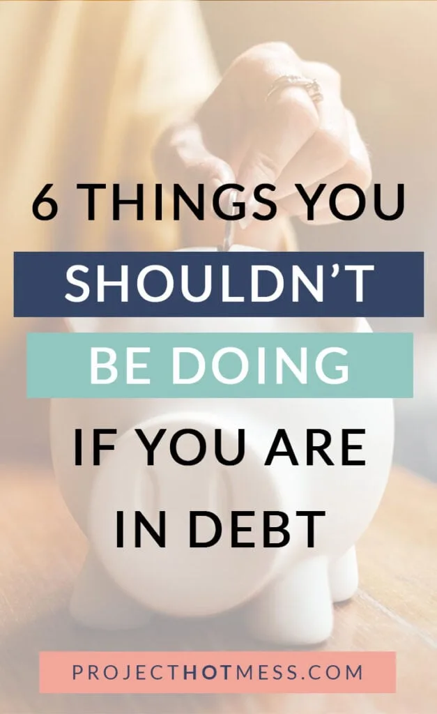 No one wants to be in debt, and if you are then you know what a difficult situation it can be. Hopefully you are working through a plan to get out of debt, so here are 6 things you shouldn't be doing if you are in debt that will help you reach your goal of being debt-free faster!