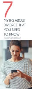 In a perfect world, divorce wouldn't happen. But women who are going through it deserve to have support and understanding. Here are 7 myths about divorce that you need to know!