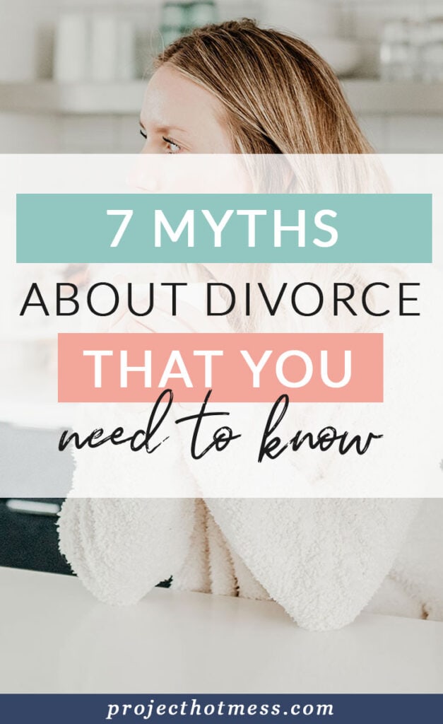 In a perfect world, divorce wouldn't happen. But women who are going through it deserve to have support and understanding. Here are 7 myths about divorce that you need to know!