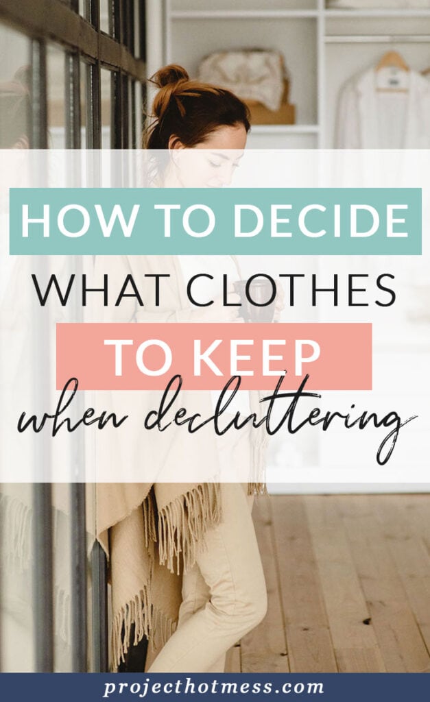 So you're ready to start decluttering your wardrobe, but you're not sure which clothes to keep. Here are a few questions to ask yourself when you're stuck on how to decide what clothes to keep when decluttering!