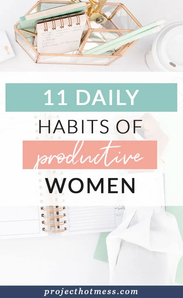 There's a big difference in begin busy and being productive. Here are 11 habits of productive women so you can start achieving your goals.