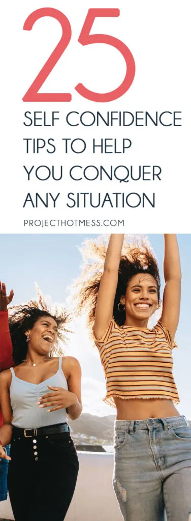 Whether you consider yourself a confident person, or if you're just looking for more positive things to add to your day, these self confidence tips will help you conquer any situation!